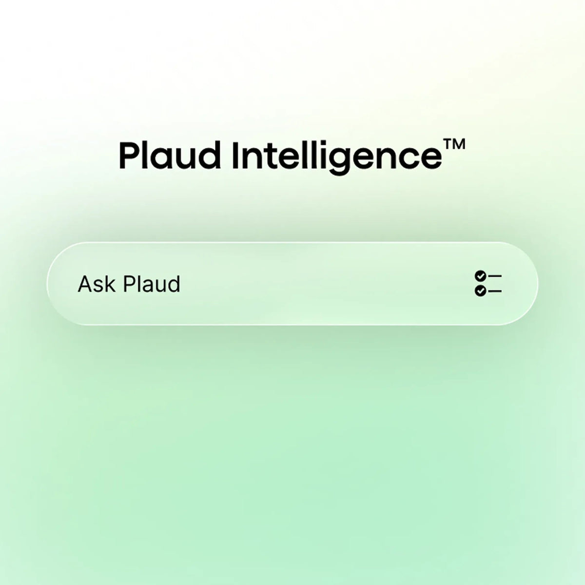 The Plaud Intelligence wordmark sits above a rounded input field labeled Ask Plaud on a soft green gradient background.