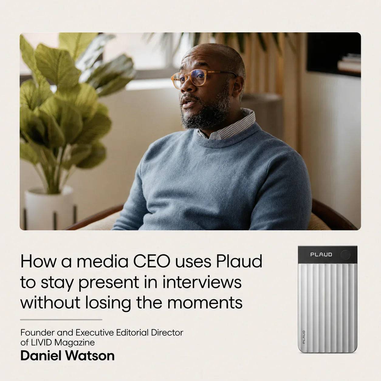 How a media CEO uses Plaud to stay present in interviews without losing the moments