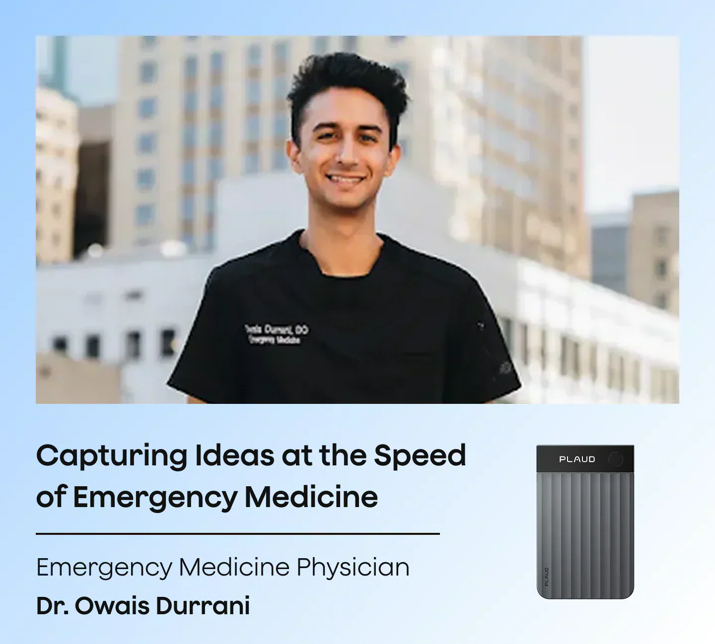 Dr. Owais Durrani, Emergency Medicine Physician, with a black Plaud Note Pro.
