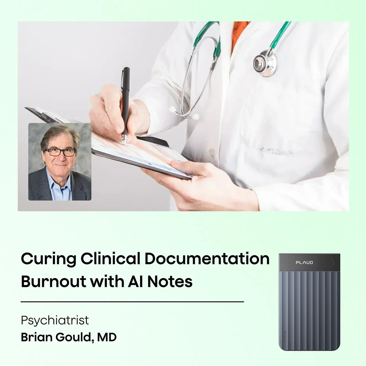 Psychiatrist Brian Gould, MD, describes curing clinical documentation burnout with AI notes using a black Plaud Note Pro.