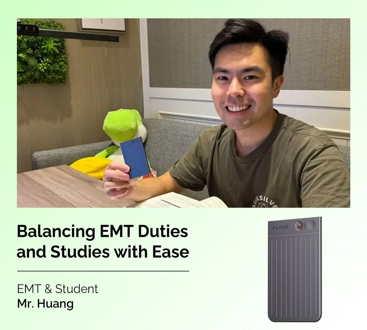 Mr. Huang holds a blue Plaud Note Pro. Text: Balancing EMT Duties and Studies with Ease.