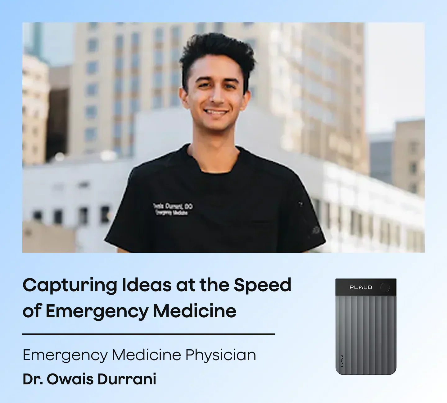 From the ER to the Studio: How Dr. Owais Uses Plaud Note Pro to Capture Ideas at the Speed of His Work